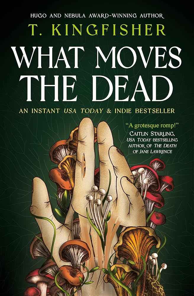 Book cover image of "What Moves the Dead" by T. Kingfisher featuring dark, haunting artwork and gothic design elements.