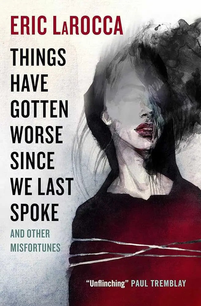 Hardcover of "Things Have Gotten Worse Since We Last" by Eric LaRocca, featuring dark, eerie cover art in a thriller horror style.