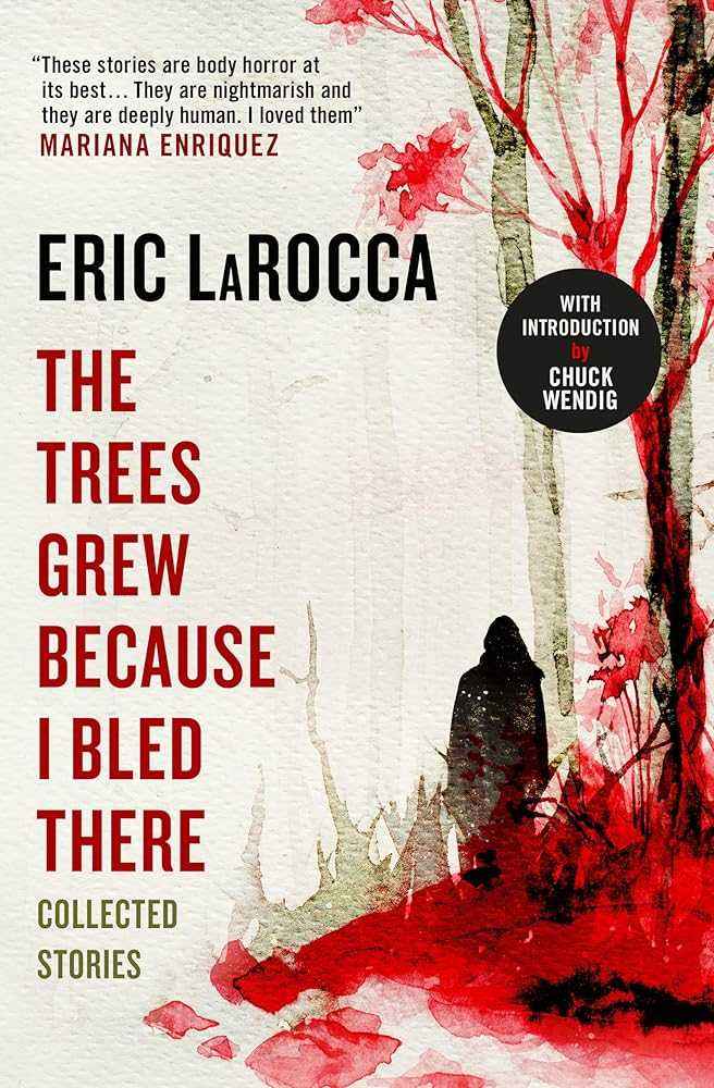 Hardback copy of "The Trees Grew Because I Bled There" by Eric LaRocca, dark fiction horror novel with a black cover and white text.