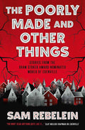 Paperback of "The Poorly Made & Other Things" by Sam Rebelein, featuring the book cover with title and author details.