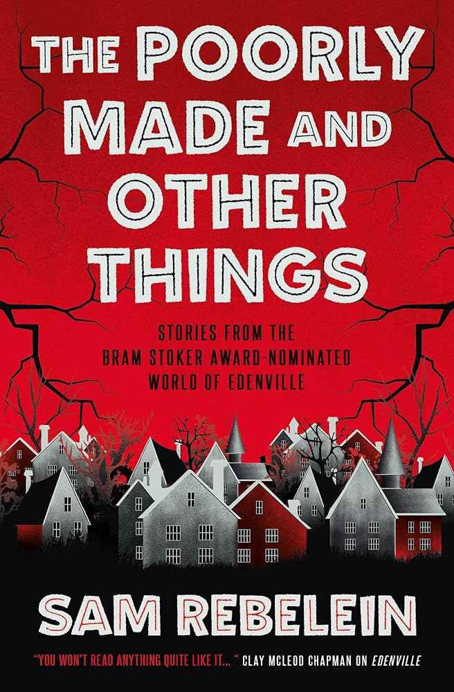 Paperback of "The Poorly Made & Other Things" by Sam Rebelein, featuring the book cover with title and author details.