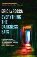 Cover of "Everything the Darkness Eats" by Eric LaRocca, a cosmic horror fiction novel with dark, eerie artwork.