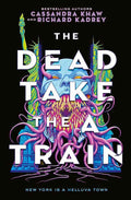 Paperback of The Dead Take The A Train, a dark magic horror adventure novel by Cassandra Khaw and Richard Kadrey.