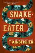 Cover image of "Snake-Eater" fantasy novel by T. Kingfisher, featuring mythical and supernatural themes on the book cover.