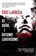 Hardcover copy of "At Dark, I Become Loathsome" by Eric LaRocca, featuring dark, haunting cover art.