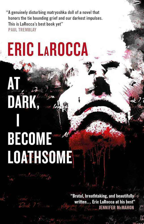 Hardcover copy of "At Dark, I Become Loathsome" by Eric LaRocca, featuring dark, haunting cover art.