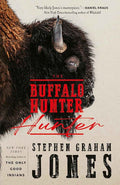 Hardback copy of "The Buffalo Hunter" by Stephen Graham Jones, showing the book cover with dark, intense artwork.