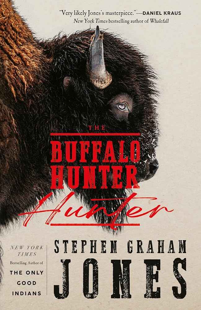 Hardback copy of "The Buffalo Hunter" by Stephen Graham Jones, showing the book cover with dark, intense artwork.