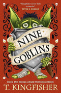 Cover image of "Nine Goblins: An Adventure Book of Goblins and Enemies" by T. Kingfisher, featuring fantasy artwork.